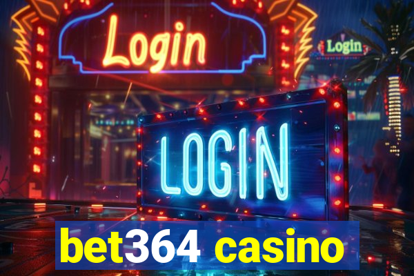 bet364 casino